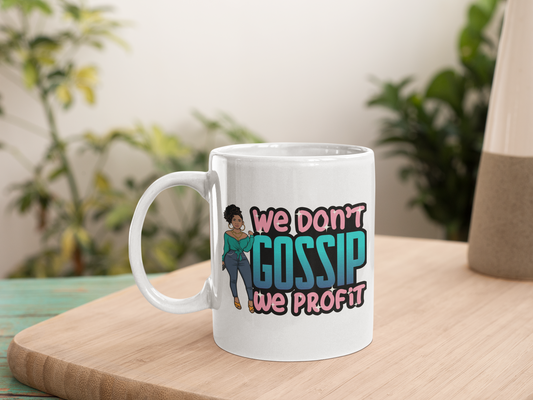 We Don't Gossip we Profit Coffee Mug